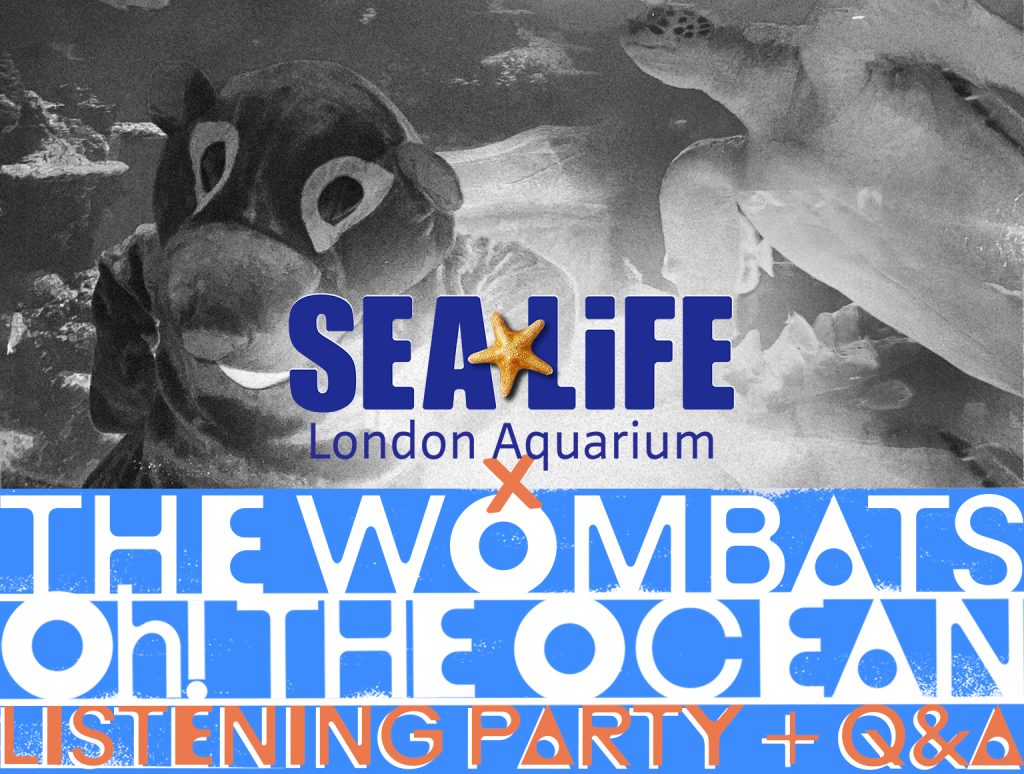 The next month, The Wombats are going to arrange a party to listen to albums in the Sea Life London aquarium